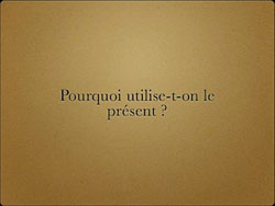 Pourquoi utilise-t-on le présent ?